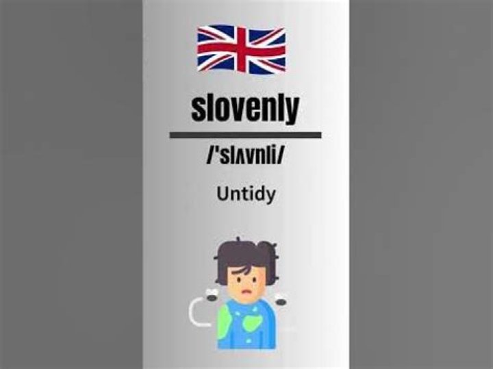 How to describe slovenly?