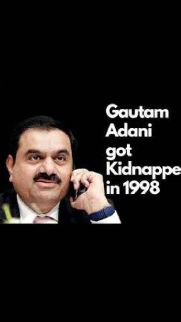 Was Adani kidnapped?