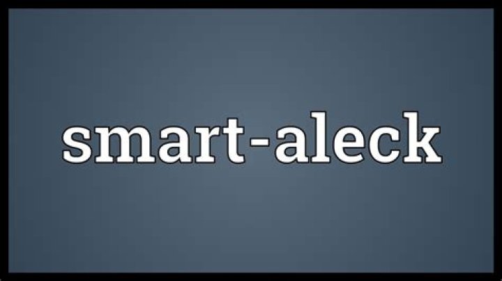 What does the word smart-alecky meaning?