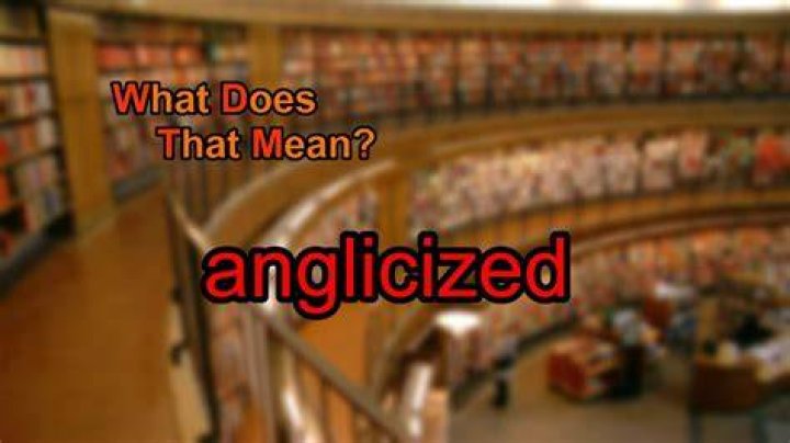 What is anglicized mean?