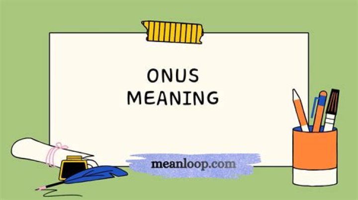 When to use onus?
